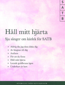 Omslag till Håll mitt hjärta SATB – notsamling med sju låtar om kärlek arrangerade för SATB-kören